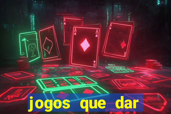 jogos que dar dinheiro de verdade